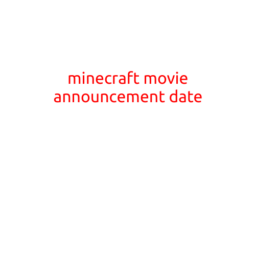 Minecraft Movie Announcement Date: Get Ready for the Blockbuster