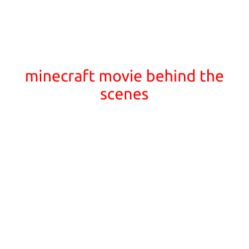 Minecraft Movie Behind the Scenes: A Journey from Blocky Screens to the Big Screen