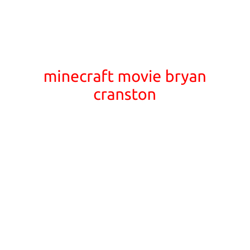 "Minecraft Movie: Bryan Cranston Joins the Block-Busting Adventure"