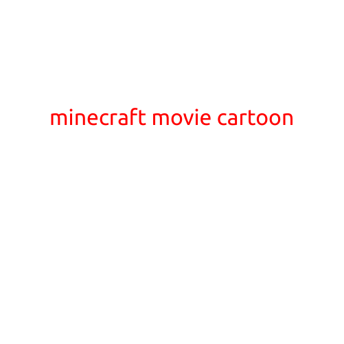 "Minecraft Movie Cartoon: A Block-Busting Animation Adventure"