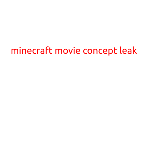 Minecraft Movie Concept Leak: Exclusive Details Revealed