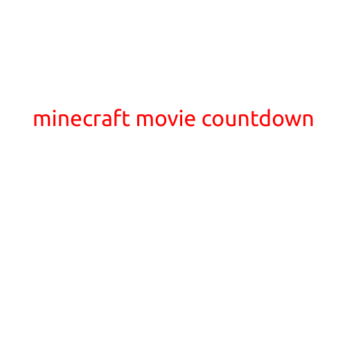 Minecraft Movie Countdown: Get Ready to Explore a Whole New World on the Big Screen