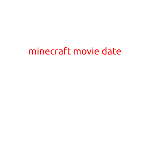 Minecraft Movie Date: Everything You Need to Know