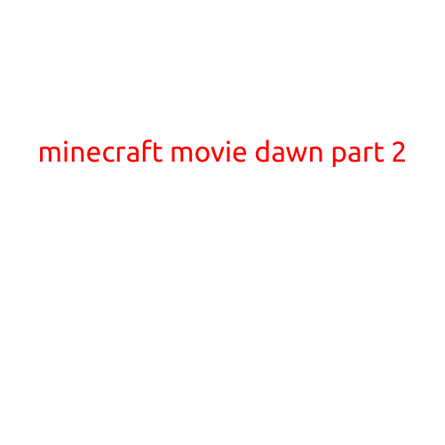 Minecraft Movie: Dawn of Part 2