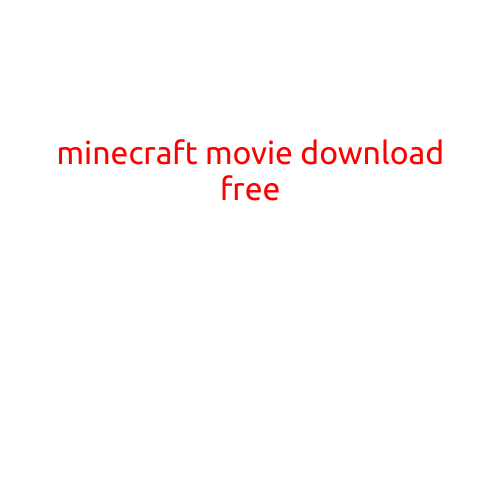 Minecraft Movie Download Free: A Block-tastic Adventure