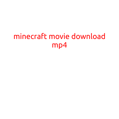 Minecraft Movie Download MP4: How to Get the Action-Packed Adventure