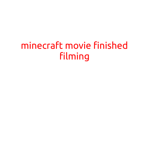 Minecraft Movie Finally Finished Filming: The Blocky World Comes to Life on the Big Screen