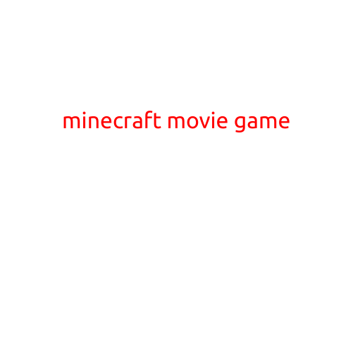 Minecraft Movie Game: A Block-Busting Cinematic Experience