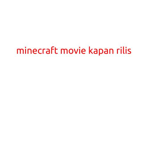 Minecraft Movie: Kapan Rilis?