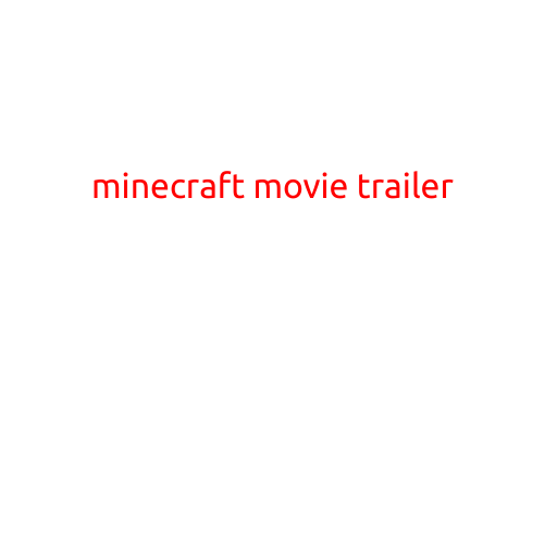 Minecraft Movie Trailer: A Thrilling Adventure Awaits!