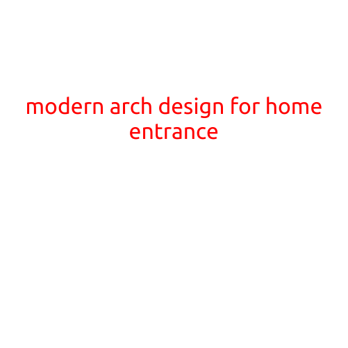 Modern Arch Design for Home Entrance: Adding a Touch of Sophistication