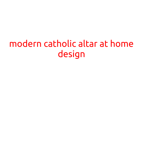 Modern Catholic Altar at Home Design: Bringing the Spirit of the Church into Your Daily Life