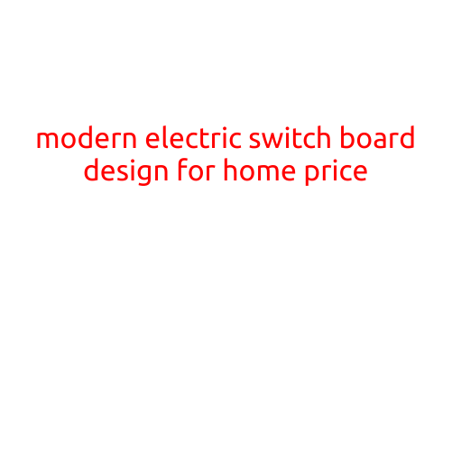 Modern Electric Switch Board Design for Home: A Comprehensive Guide with Pricing