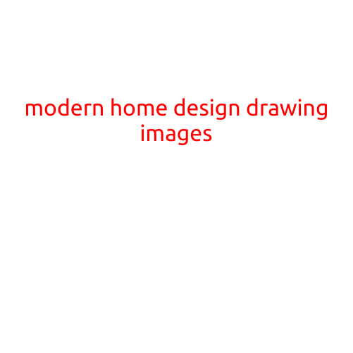 Modern Home Design Drawing Images: Inspiration for Your Dream Home