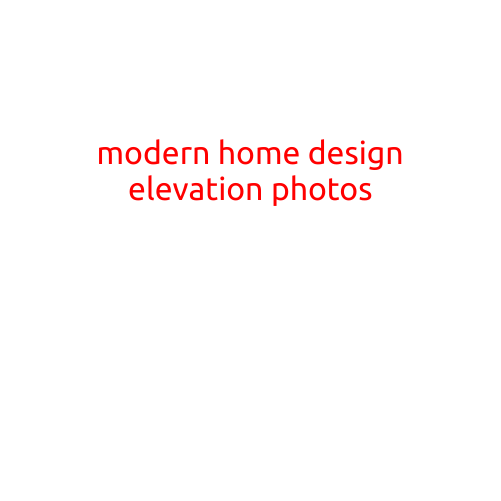 Modern Home Design Elevation Photos: Inspiring Your Dream Home