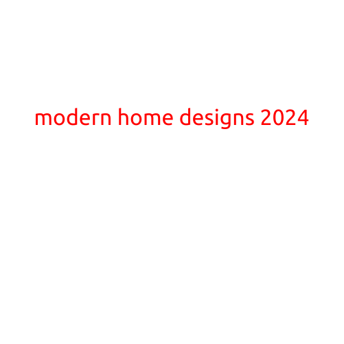 Modern Home Designs 2024: Trends and Inspiration