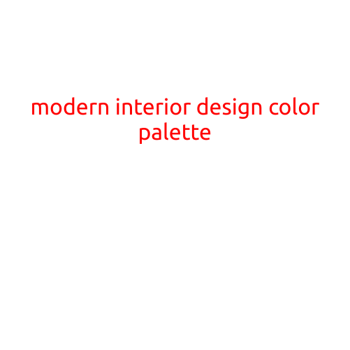 Modern Interior Design Color Palette: Trends and Inspirations