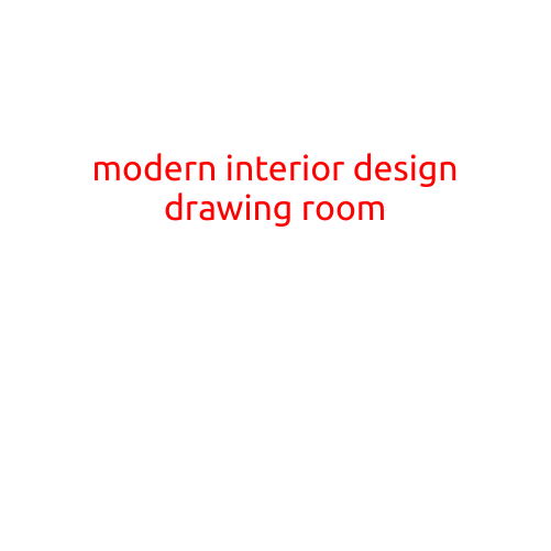 Modern Interior Design: A Sleek and Sophisticated Drawing Room