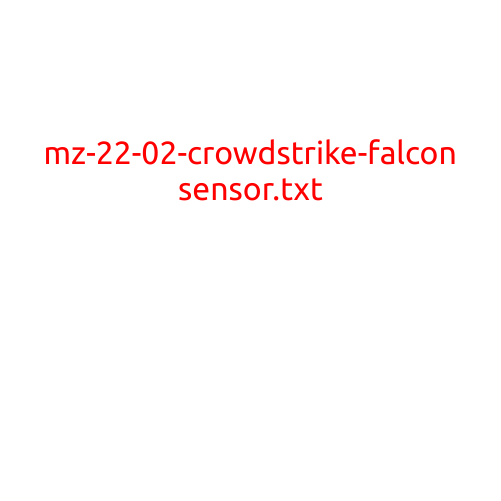 Here is a draft article with the title "MZ-22-02 Crowdstrike Falcon Sensor.txt":