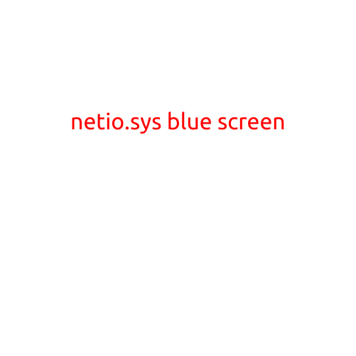 Netio.sys Blue Screen: Causes, Symptoms, and Solutions