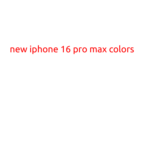 Introducing the New iPhone 16 Pro Max Colors: A Sleek and Stylish Upgrade