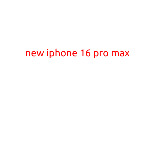 Introducing the iPhone 16 Pro Max: The Ultimate Smartphone Experience