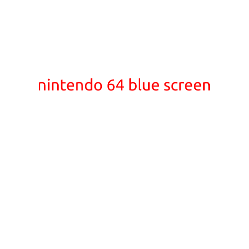 Nintendo 64 Blue Screen: A Troublesome Glitch That Still Haunts Gamers