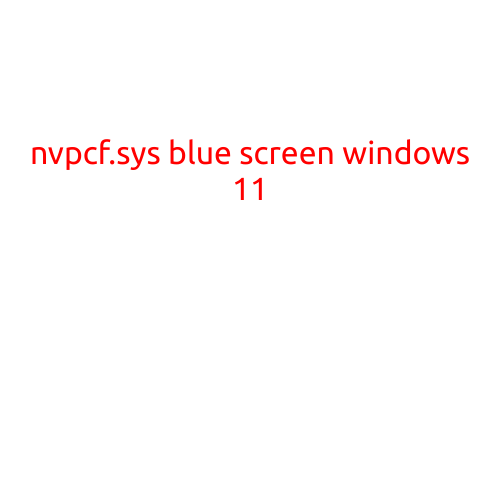 NVPCF.SYS Blue Screen on Windows 11: Causes and Solutions