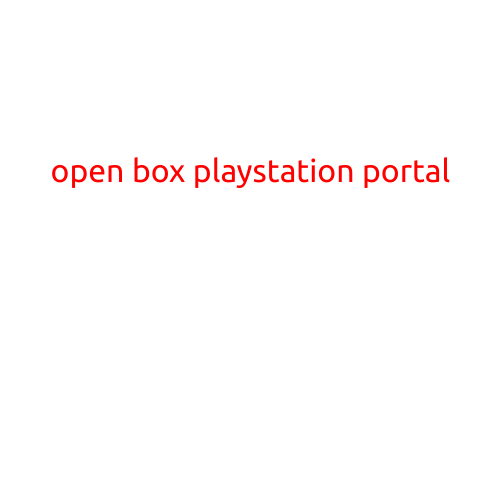 Open Box PlayStation Portal: Revolutionizing the Gaming Experience