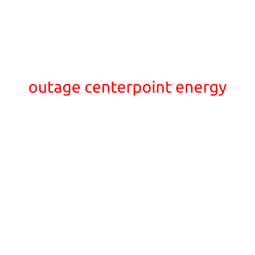 Outage Centerpoint Energy: Understanding and Staying Informed