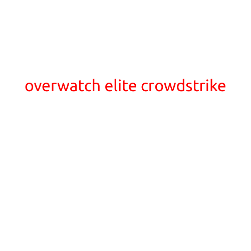 Overwatch Elite Crowdstrike: Revolutionizing Cybersecurity