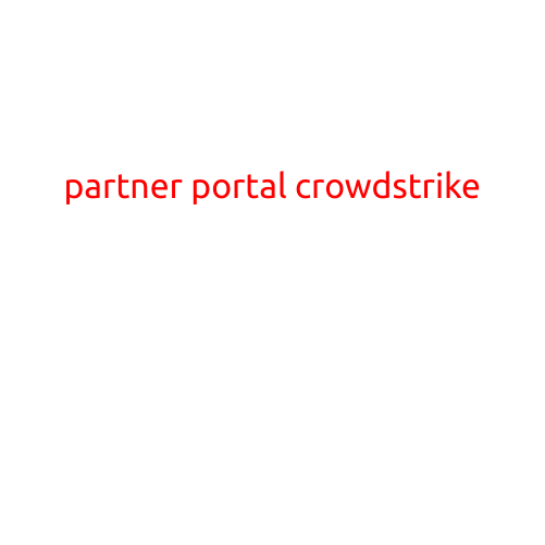 Partner Portal Crowdstrike: Unlocking the Power of Cybersecurity Collaboration