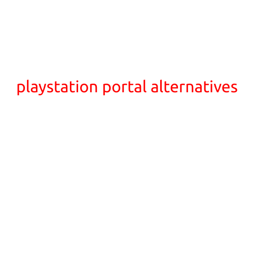 PlayStation Portal Alternatives: Exploring Similar Features and Functionality