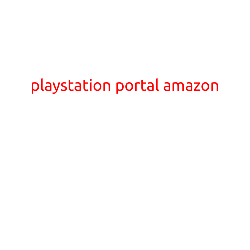 PlayStation Portal on Amazon: A Game-Changing Experience for Gamers