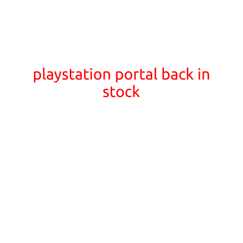 PlayStation Portal Back in Stock: Get Ready to Dive into a New World of Gaming!