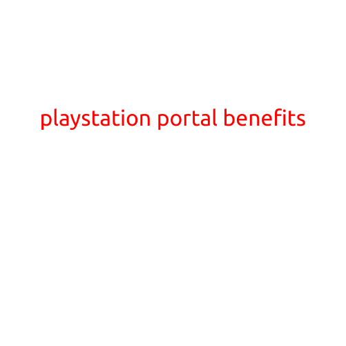 PlayStation Portal Benefits: Unlocking a World of Gaming Possibilities