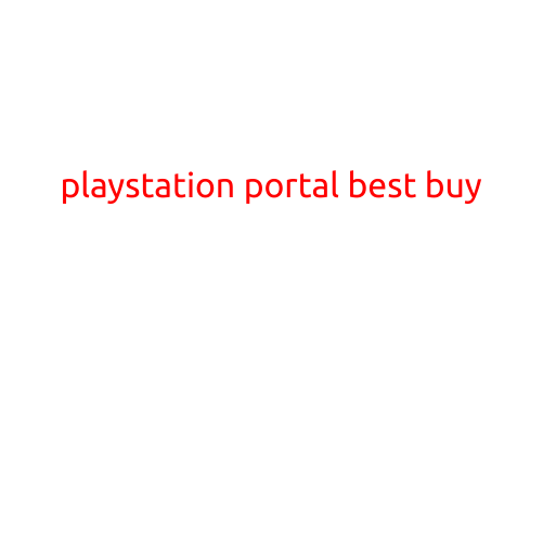 PlayStation Portal at Best Buy: A Gamer's Paradise