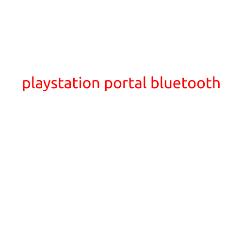 Here is a draft article with the title "PlayStation Portal Bluetooth":