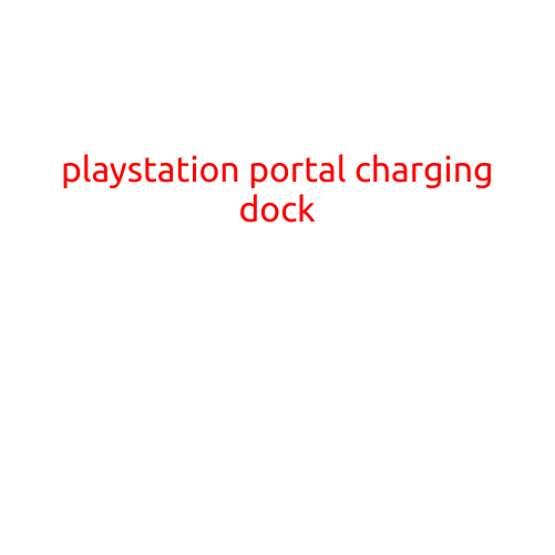 PlayStation Portal Charging Dock: A Revolutionary Charging Solution for Your Gaming Console