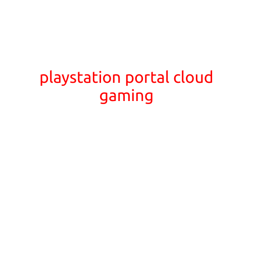 PlayStation Portal: Cloud Gaming Reinvented