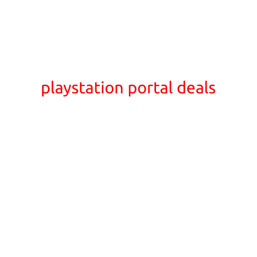 PlayStation Portal Deals: Exclusive Discounts and Promotions for Gamers