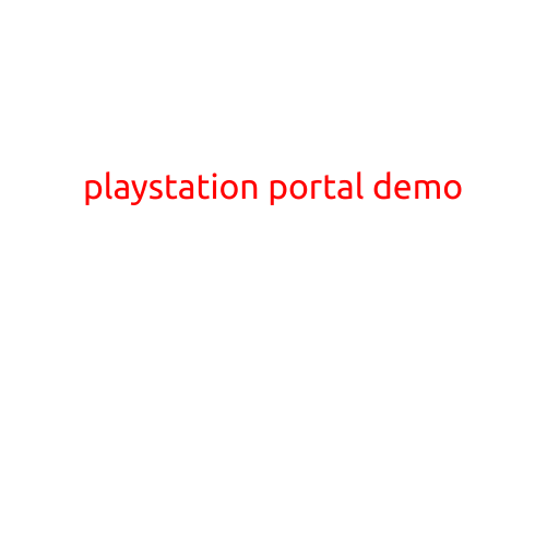 PlayStation Portal Demo: A Sneak Peek at Sony's Latest Gaming Innovation