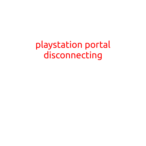 PlayStation Portal Disconnecting: Troubleshooting and Solutions