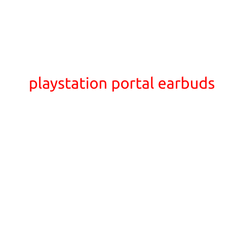 PlayStation Portal Earbuds: Experience Immersive Gaming Sound