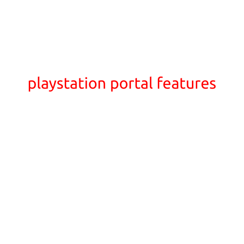 PlayStation Portal Features: A Gamer's Paradise