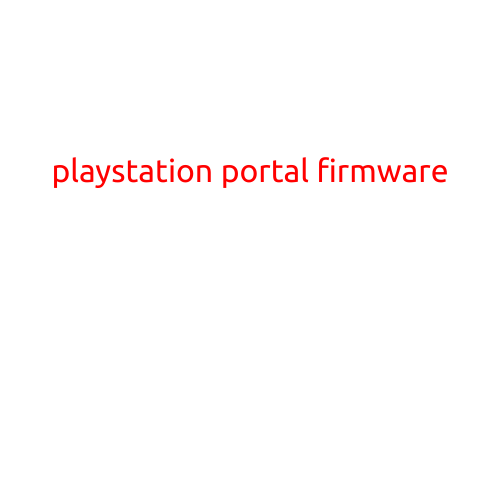 PlayStation Portal Firmware: Unlocking the Power of Your PS5