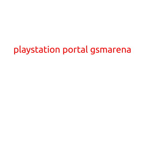 PlayStation Portal: A Revolutionary Gaming Experience