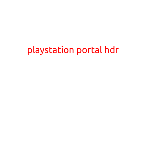 PlayStation Portal HDR: Unlocking the Future of Gaming