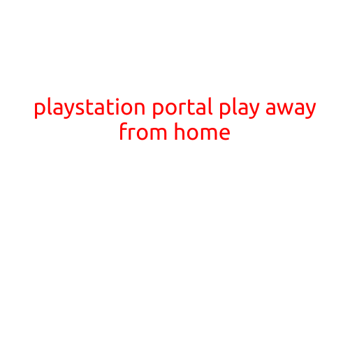 PlayStation Portal: Play Away from Home