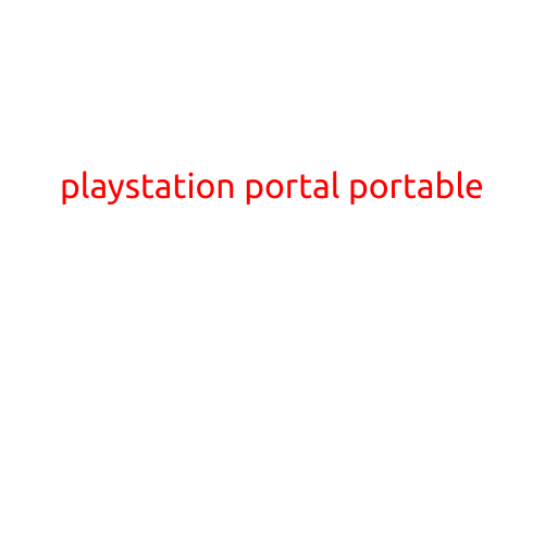 PlayStation Portal Portable: The Future of Gaming on-the-Go